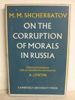 On the Corruption of Morals in Russia, Shcherbatov, M.M.; Lentin, A. (Editor / Translator / Introduction / Notes) On the Corruption of Morals in Russia, Shcherbatov, M.M.; Lentin, A. (Editor / Translator / Introduction / Notes)
