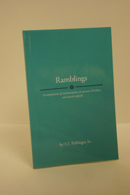 Ramblings: A Compilation of Commentaries on Various Christian and Moral Subjects, Pellingra, S.J. Ramblings: A Compilation of Commentaries on Various Christian and Moral Subjects, Pellingra, S.J.