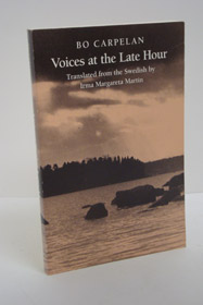 Voices at the Late Hour, Carpelan, Bo; Martin, Irma Margaret (Translator); Schoolfield, George C. (Introduction) Voices at the Late Hour, Carpelan, Bo; Martin, Irma Margaret (Translator); Schoolfield, George C. (Introduction)