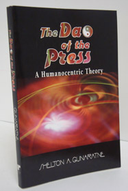 The Dao of the Press: A Humanocentric Theory, Gunaratne, Shelton A. The Dao of the Press: A Humanocentric Theory, Gunaratne, Shelton A.