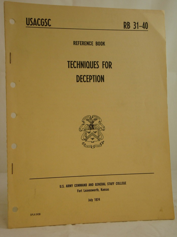 Techniques for Deception (USACGSC Reference Book RB 31-40, July 1974) Techniques for Deception (USACGSC Reference Book RB 31-40, July 1974)