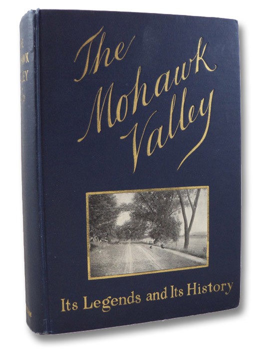 The Mohawk Valley: Its Legends and Its History, Reid, W. Max The Mohawk Valley: Its Legends and Its History, Reid, W. Max