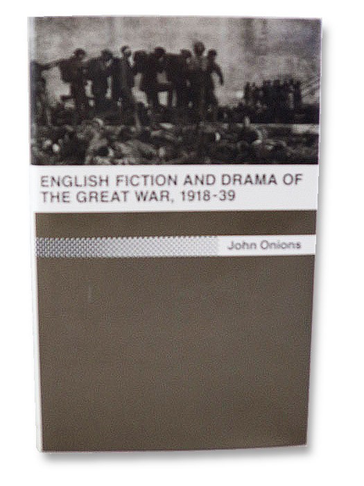 English Fiction and Drama of the Great War, 1918-39, Onions, John English Fiction and Drama of the Great War, 1918-39, Onions, John