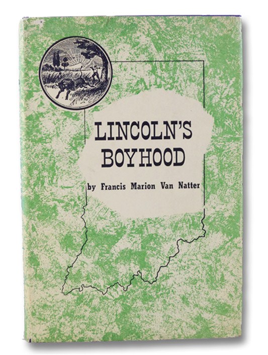 Lincoln's Boyhood: A Chronicle of His Indiana Years, Van Natter, Francis Marion; Detzer, Karl (Foreword) Lincoln's Boyhood: A Chronicle of His Indiana Years, Van Natter, Francis Marion; Detzer, Karl (Foreword)