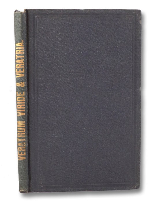 A Contribution to the Physiological Study of Veratrum Viride and Veratria, (With Experiments on Lower Animals, Made at La Grange St. Laboratory, 1869)., Amory, R.; Webber, S.G. A Contribution to the Physiological Study of Veratrum Viride and Veratria, (With Experiments on Lower Animals, Made at La Grange St. Laboratory, 1869)., Amory, R.; Webber, S.G.
