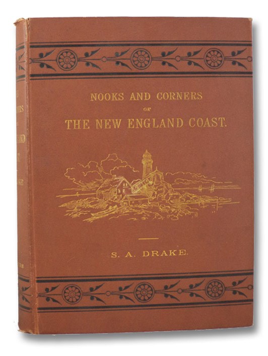 Nooks and Corners of the New England Coast, Drake, Samuel Adams Nooks and Corners of the New England Coast, Drake, Samuel Adams