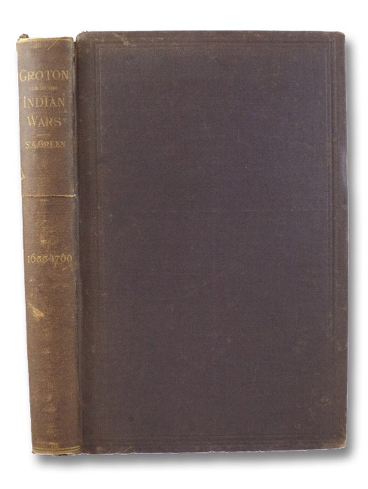 Groton during the Indian Wars., Green, Samuel A. Groton during the Indian Wars., Green, Samuel A.
