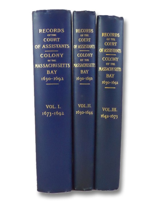 Records of the Court of Assistants of the Colony of the Massachusetts Bay, 1630-1692: Vol. I.: 1674-1692; Vol. II.: 1630-1644; Vol. III.: 1642-1673, Noble, John Records of the Court of Assistants of the Colony of the Massachusetts Bay, 1630-1692: Vol. I.: 1674-1692; Vol. II.: 1630-1644; Vol. III.: 1642-1673, Noble, John