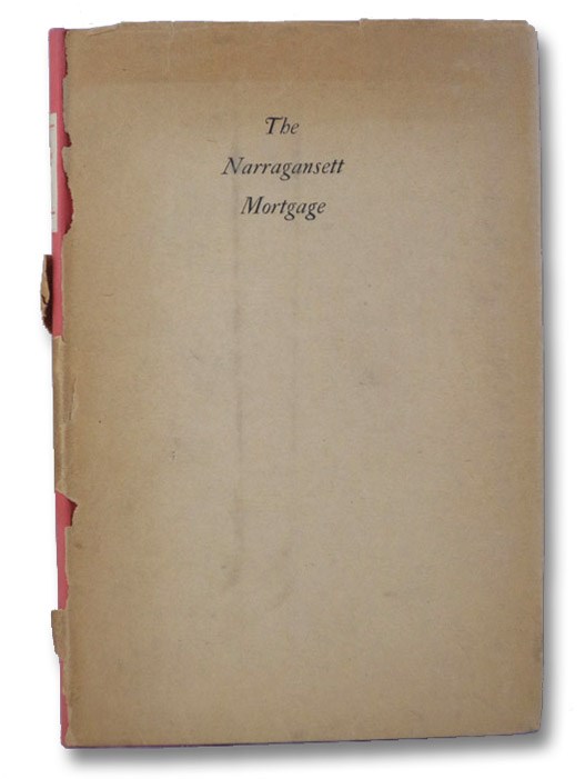 The Narragansett Mortgage: The Documents Concerning the Alien Purchases in Southern Rhode Island, Issued at the General Court of the Society of Colonial Wars in the State of Rhode Island and Providence Plantations, December 30, 1925, Burlingame, Edwin Aylsworth; Council of the Society The Narragansett Mortgage: The Documents Concerning the Alien Purchases in Southern Rhode Island, Issued at the General Court of the Society of Colonial Wars in the State of Rhode Island and Providence Plantations, December 30, 1925, Burlingame, Edwin Aylsworth; Council of the Society