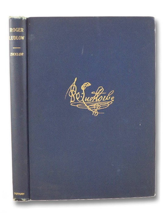 Roger Ludlow: The Colonial Lawmaker, Taylor, John M. Roger Ludlow: The Colonial Lawmaker, Taylor, John M.