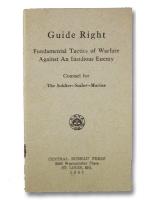 Guide Right: Fundamental Tactics of Warfare Against an Insidious Enemy: Counsel for The Soldier-Sailor-Marine Guide Right: Fundamental Tactics of Warfare Against an Insidious Enemy: Counsel for The Soldier-Sailor-Marine