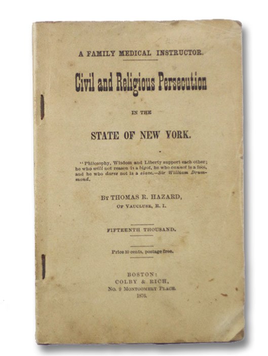 Civil and Religious Persecution in the State of New York. A Family Medical Instructor., Hazard, Thomas R. Civil and Religious Persecution in the State of New York. A Family Medical Instructor., Hazard, Thomas R.