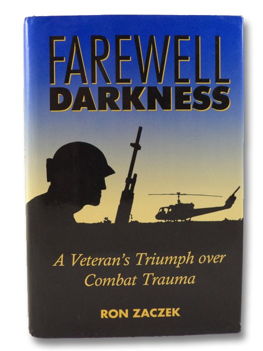 Farewell Darkness: A Veteran's Triumph over Combat Trauma, Zaczek, Ron Farewell Darkness: A Veteran's Triumph over Combat Trauma, Zaczek, Ron