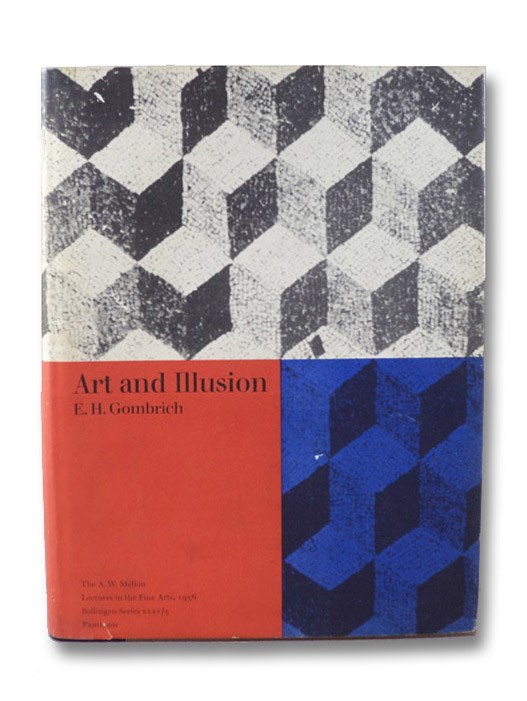 Art and Illusion: A Study in the Psychology of Pictorial Representation (The A.W. Mellon Lectures in the Fine Arts 1956) (Bollingen Series XXXV, 5), Gombrich, E.H. Art and Illusion: A Study in the Psychology of Pictorial Representation (The A.W. Mellon Lectures in the Fine Arts 1956) (Bollingen Series XXXV, 5), Gombrich, E.H.