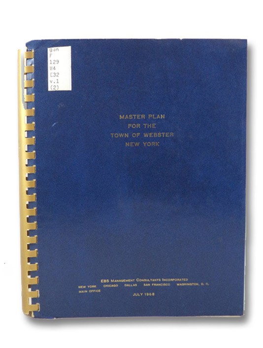 Master Plan for the Town of Webster, New York, July 1968, EBS Management Consultants Incorporated Master Plan for the Town of Webster, New York, July 1968, EBS Management Consultants Incorporated