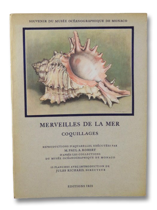 Merveilles de la Mer Coquillages: Reproductions d'Aquarelles - 15 Planches (Souvenir du Musee Oceanographique de Monaco), Robert, Paul A.; Richard, Jules Merveilles de la Mer Coquillages: Reproductions d'Aquarelles - 15 Planches (Souvenir du Musee Oceanographique de Monaco), Robert, Paul A.; Richard, Jules