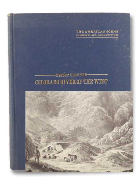 Report upon the Colorado River of the West (The American Scene: Comments and Commentators Series), Ives, Joseph C.; Farnham, Wallace D. Report upon the Colorado River of the West (The American Scene: Comments and Commentators Series), Ives, Joseph C.; Farnham, Wallace D.