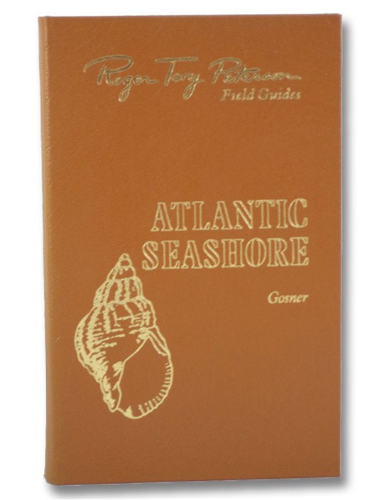 Atlantic Seashore: Invertebrates and Seaweeds of the Atlantic Coast from the Bay of Fundy to Cape Hatteras (Roger Tory Peterson Field Guides: The Fiftieth Anniversary Edition), Gosner, Kenneth L. Atlantic Seashore: Invertebrates and Seaweeds of the Atlantic Coast from the Bay of Fundy to Cape Hatteras (Roger Tory Peterson Field Guides: The Fiftieth Anniversary Edition), Gosner, Kenneth L.