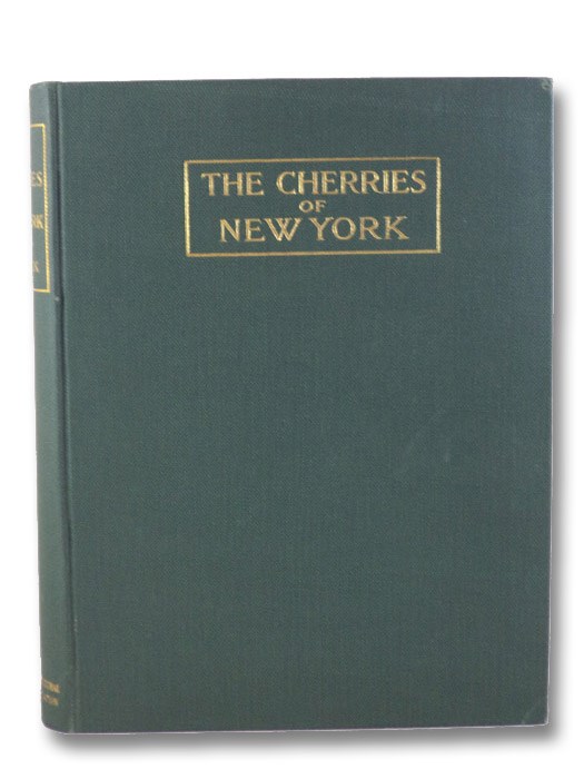 The Cherries of New York (Report of the New York Agricultural Experiment Station for the Year 1914, Volume II) (State of New York - Department of Agriculture Twenty-Second Annual Report, Vol. 2, Part II), Hedrick, U.P.; Howe, G.H.; Taylor, O.M.; Tubergen, C.B.; Wellington, R. The Cherries of New York (Report of the New York Agricultural Experiment Station for the Year 1914, Volume II) (State of New York - Department of Agriculture Twenty-Second Annual Report, Vol. 2, Part II), Hedrick, U.P.; Howe, G.H.; Taylor, O.M.; Tubergen, C.B.; Wellington, R.