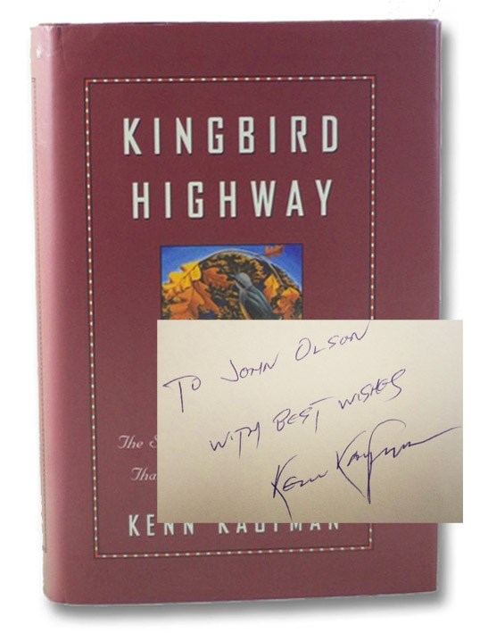 Kingbird Highway: The Story of a Natural Obsession That Got a Little out of Hand, Kaufman, Kenn Kingbird Highway: The Story of a Natural Obsession That Got a Little out of Hand, Kaufman, Kenn