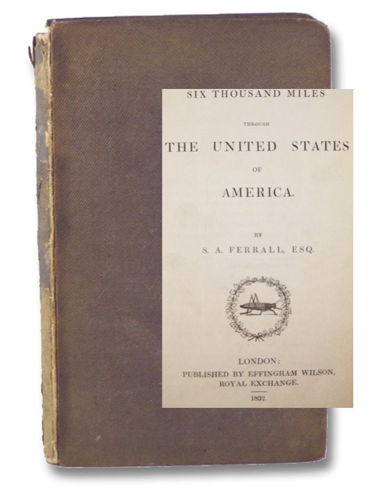 A Ramble of Six Thousand Miles through the United States of America., Ferrall, S.A. A Ramble of Six Thousand Miles through the United States of America., Ferrall, S.A.