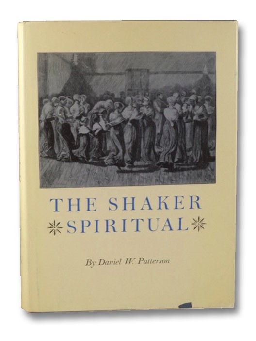 The Shaker Spiritual, Patterson, Daniel W. The Shaker Spiritual, Patterson, Daniel W.