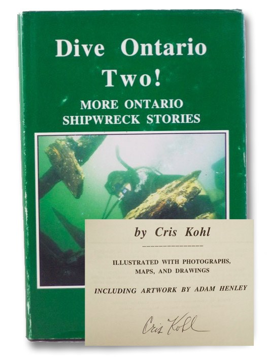 Dive Ontario Two! More Ontario Shipwreck Stories, Illustrated with Photographs, Maps, and Drawings, Kohl, Cris Dive Ontario Two! More Ontario Shipwreck Stories, Illustrated with Photographs, Maps, and Drawings, Kohl, Cris