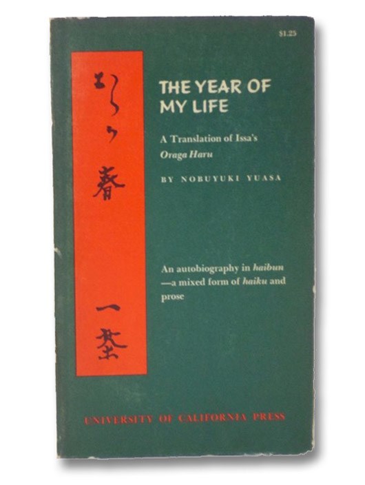 The Year of My Life: A Translation of Issa's Oraga Haru, Yuasa, Nobuyuki; Issa The Year of My Life: A Translation of Issa's Oraga Haru, Yuasa, Nobuyuki; Issa