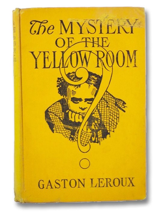 The Mystery of the Yellow Room: Extraordinary Adventures of Joseph Rouletabille, Reporter, Leroux, Gaston The Mystery of the Yellow Room: Extraordinary Adventures of Joseph Rouletabille, Reporter, Leroux, Gaston