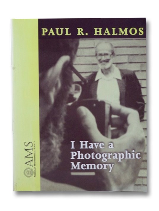I Have a Photographic Memory, Halmos, Paul R. I Have a Photographic Memory, Halmos, Paul R.