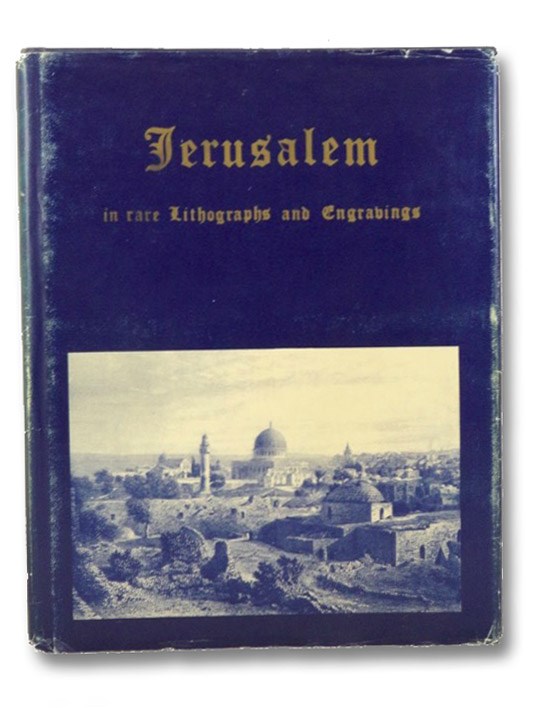 Jerusalem in Rare Lithographs and Engravings, Schiller, Ely Jerusalem in Rare Lithographs and Engravings, Schiller, Ely