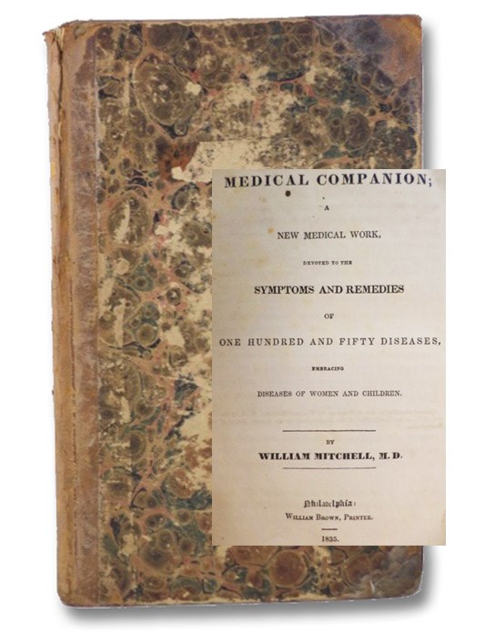 A Family Medical Companion; A New Medical Work, Devoted to the Symptoms and Remedies of One Hundred and Fifty Diseases, Embracing Diseases of Women and Children, Mitchell, William A Family Medical Companion; A New Medical Work, Devoted to the Symptoms and Remedies of One Hundred and Fifty Diseases, Embracing Diseases of Women and Children, Mitchell, William