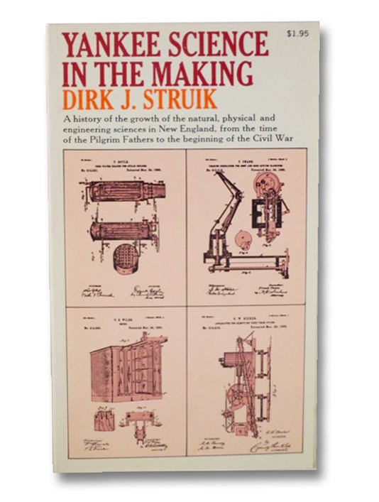 Yankee Science in the Making (Revised Edition), Struik, Dirk J. Yankee Science in the Making (Revised Edition), Struik, Dirk J.