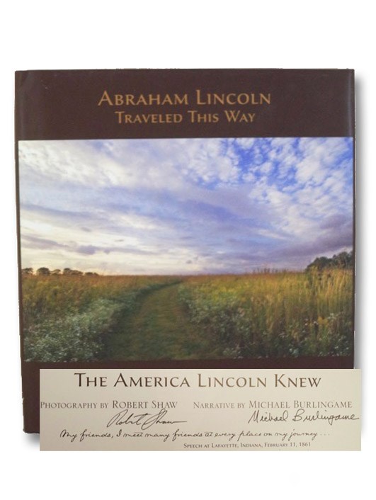 Abraham Lincoln Traveled This Way: The America Lincoln Knew, Burlingame, Michael Abraham Lincoln Traveled This Way: The America Lincoln Knew, Burlingame, Michael