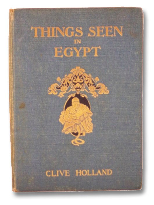 Things Seen in Egypt, Holland, Clive Things Seen in Egypt, Holland, Clive