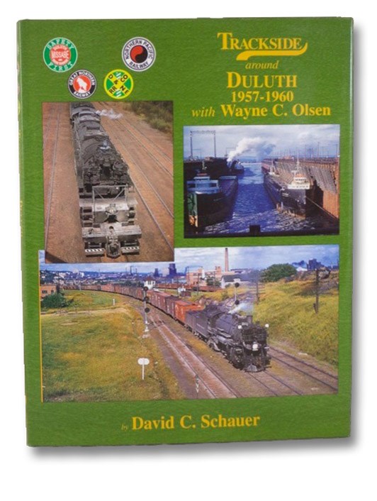 Trackside around Duluth, 1957-1960 with Wayne C. Olsen, Schauer, David C. Trackside around Duluth, 1957-1960 with Wayne C. Olsen, Schauer, David C.