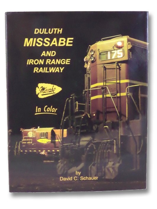 Duluth Missabe and Iron Range Railway in Color, Schauer, David C. Duluth Missabe and Iron Range Railway in Color, Schauer, David C.