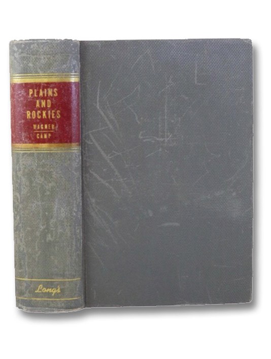 The Plains and the Rockies: A Bibliography of Original Narratives of Travel and Adventure, 1800-1865, Wagner, Henry R.; Camp, Charles L. The Plains and the Rockies: A Bibliography of Original Narratives of Travel and Adventure, 1800-1865, Wagner, Henry R.; Camp, Charles L.