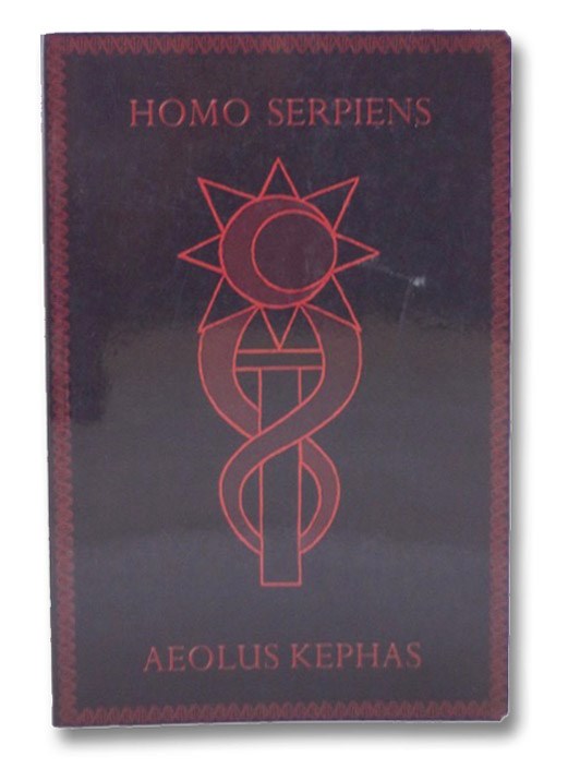 Homo Serpiens: A Secret History of DNA from Eden to Armageddon, Kephas, Aeolus Homo Serpiens: A Secret History of DNA from Eden to Armageddon, Kephas, Aeolus