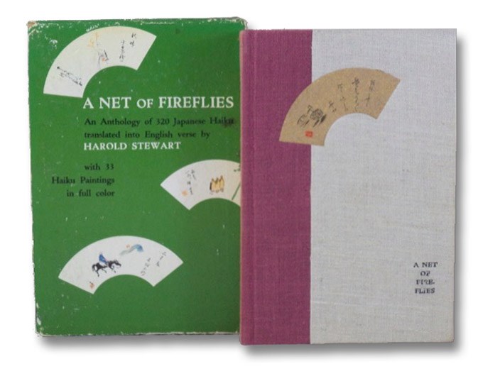 A Net of Fireflies: Japanese Haiku and Haiku Paintings - An Anthology of 320 Japanese Haiku, Translated into English Verse, with 33 Haiku Paintings in Full Color, Stewart, Harold A Net of Fireflies: Japanese Haiku and Haiku Paintings - An Anthology of 320 Japanese Haiku, Translated into English Verse, with 33 Haiku Paintings in Full Color, Stewart, Harold