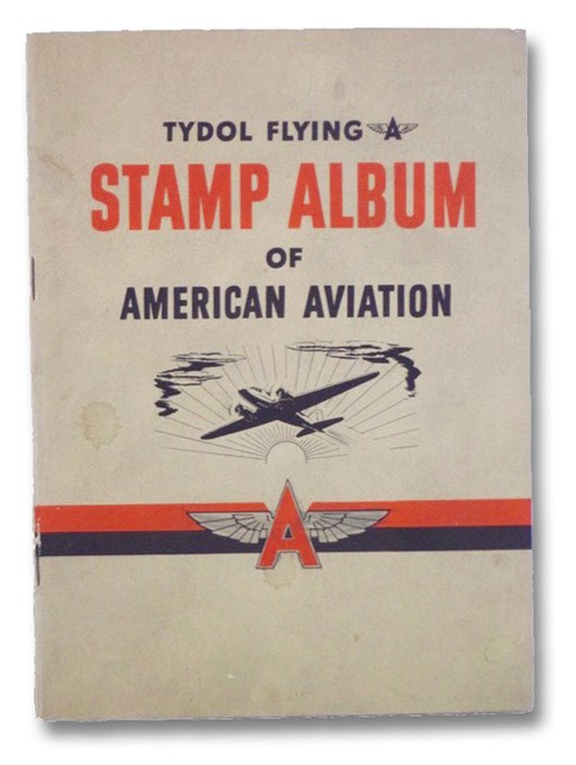 Tydol Flying Stamp Album of American Aviation (America Aloft), Washburn, Stanley Tydol Flying Stamp Album of American Aviation (America Aloft), Washburn, Stanley
