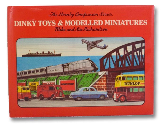 Dinky Toys & Modelled Miniatures (The Hornby Companion Series.), Richardson, Mike & Sue; Gibson, Cecil; Twells, H.N.; Dimmock, Alan Dinky Toys & Modelled Miniatures (The Hornby Companion Series.), Richardson, Mike & Sue; Gibson, Cecil; Twells, H.N.; Dimmock, Alan