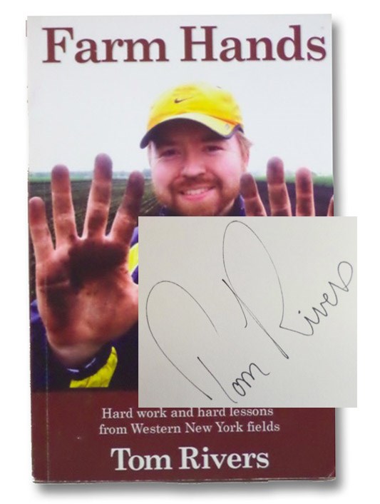 Farm Hands: Hard Work and Hard Lessons from Western New York Fields, Rivers, Tom Farm Hands: Hard Work and Hard Lessons from Western New York Fields, Rivers, Tom