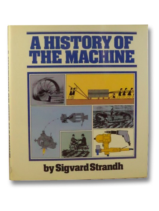 A History of the Machine, Strandh, Sigvard A History of the Machine, Strandh, Sigvard
