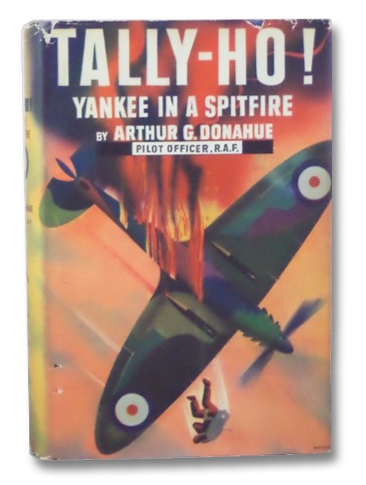 Tally-Ho! Yankee in a Spitfire, Donahue, Arthur Gerald Tally-Ho! Yankee in a Spitfire, Donahue, Arthur Gerald