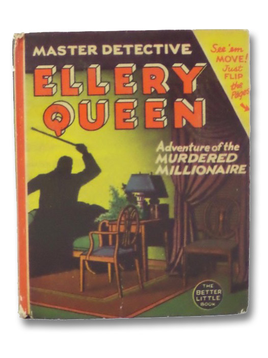 Ellery Queen: The Master Detective - The Adventure of the Murdered Millionaire (The Better Little Book Series Book 1472), Queen, Ellery Ellery Queen: The Master Detective - The Adventure of the Murdered Millionaire (The Better Little Book Series Book 1472), Queen, Ellery