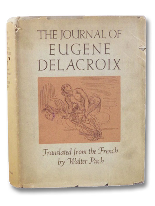The Journal of Eugene Delacroix, Pach, Walter The Journal of Eugene Delacroix, Pach, Walter