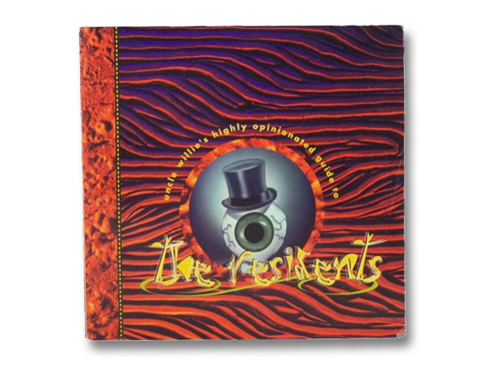 Uncle Willie's Highly Opinionated Guide to The Residents, 1972-1992: A Survey of Two Decades of Anonymous Fame, Uncle Willie Uncle Willie's Highly Opinionated Guide to The Residents, 1972-1992: A Survey of Two Decades of Anonymous Fame, Uncle Willie