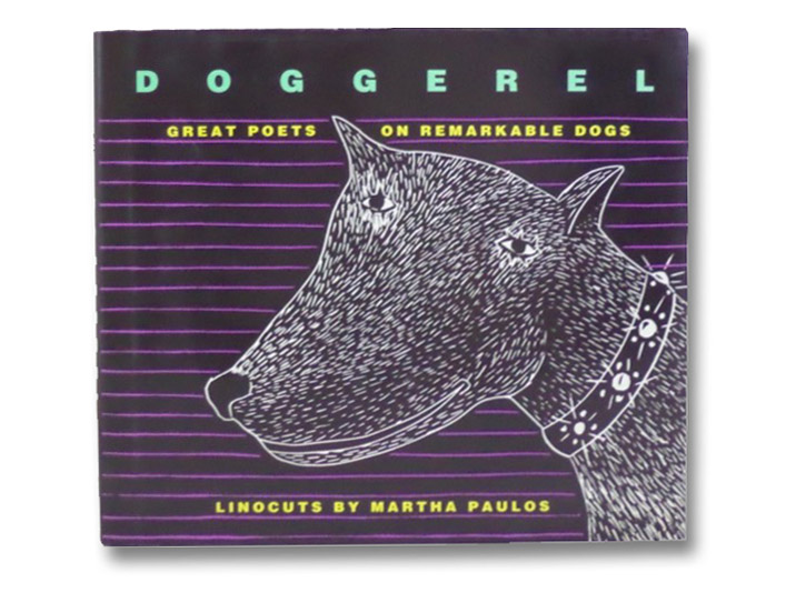 Doggerel: Great Poets on Remarkable Dogs, Paulos, Martha Doggerel: Great Poets on Remarkable Dogs, Paulos, Martha