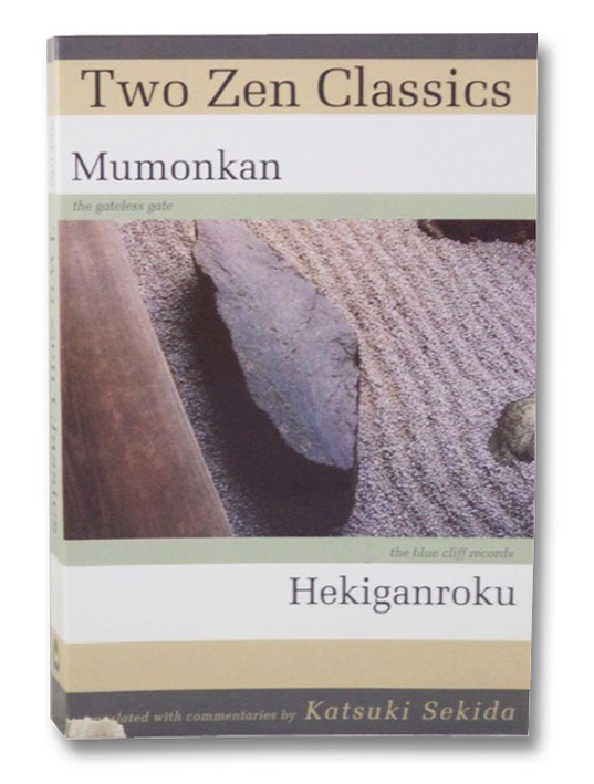 Two Zen Classics: Mumomkan (The Gateless Gate); Hekiganroku (The Blue Cliff Records), Sekida, Katsuki (Translated with Commentaries by) Two Zen Classics: Mumomkan (The Gateless Gate); Hekiganroku (The Blue Cliff Records), Sekida, Katsuki (Translated with Commentaries by)